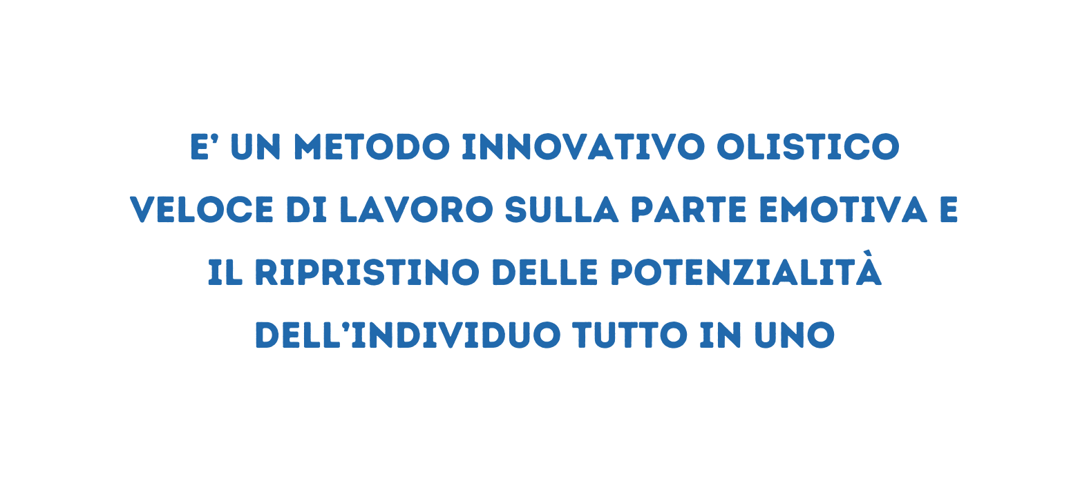 E un metodo innovativo olistico veloce di lavoro sulla parte emotiva e il ripristino delle potenzialità dell individuo tutto in uno